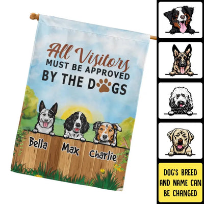 All Visitors Must Be Approved By Dogs - Personalized Flag