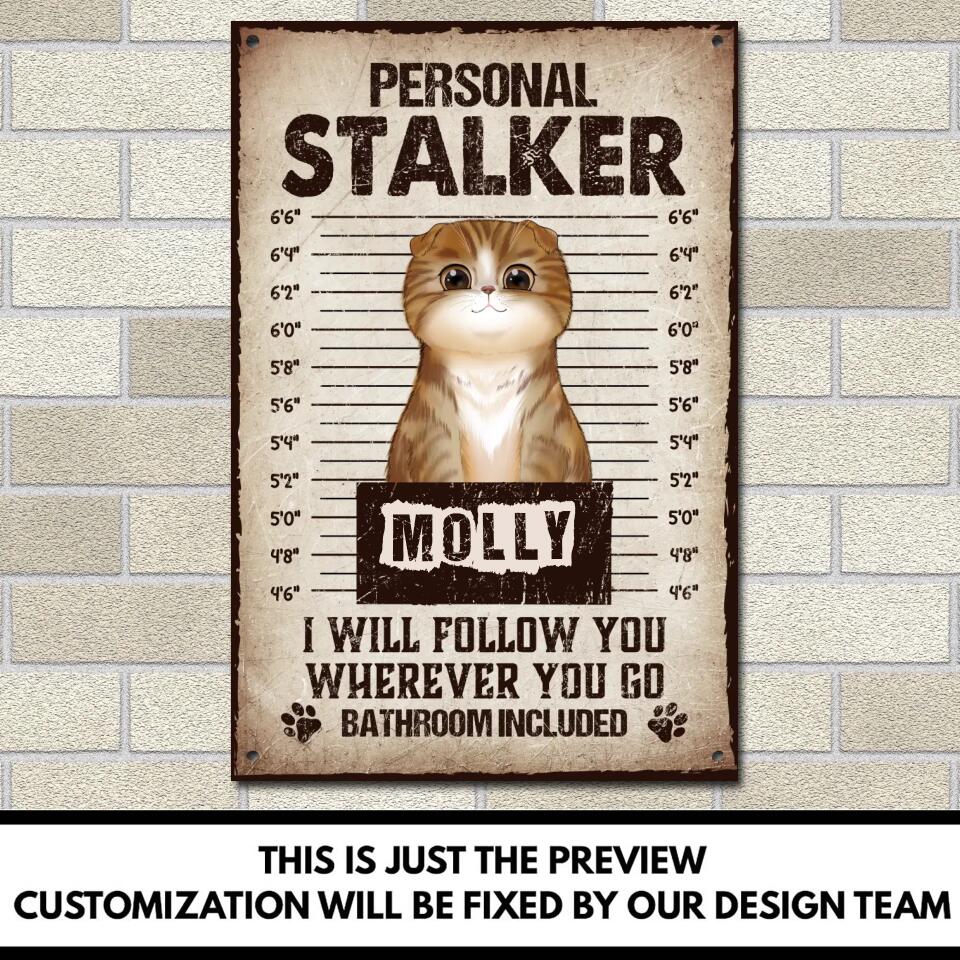 Personal Stalker Cat - Personalized Metal Sign
