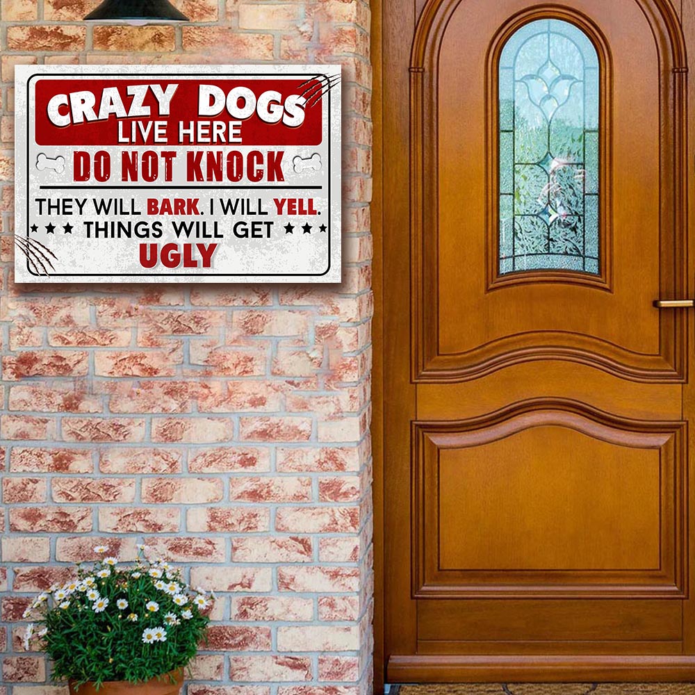 Crazy Dogs Live Here - Personalized Metal Sign