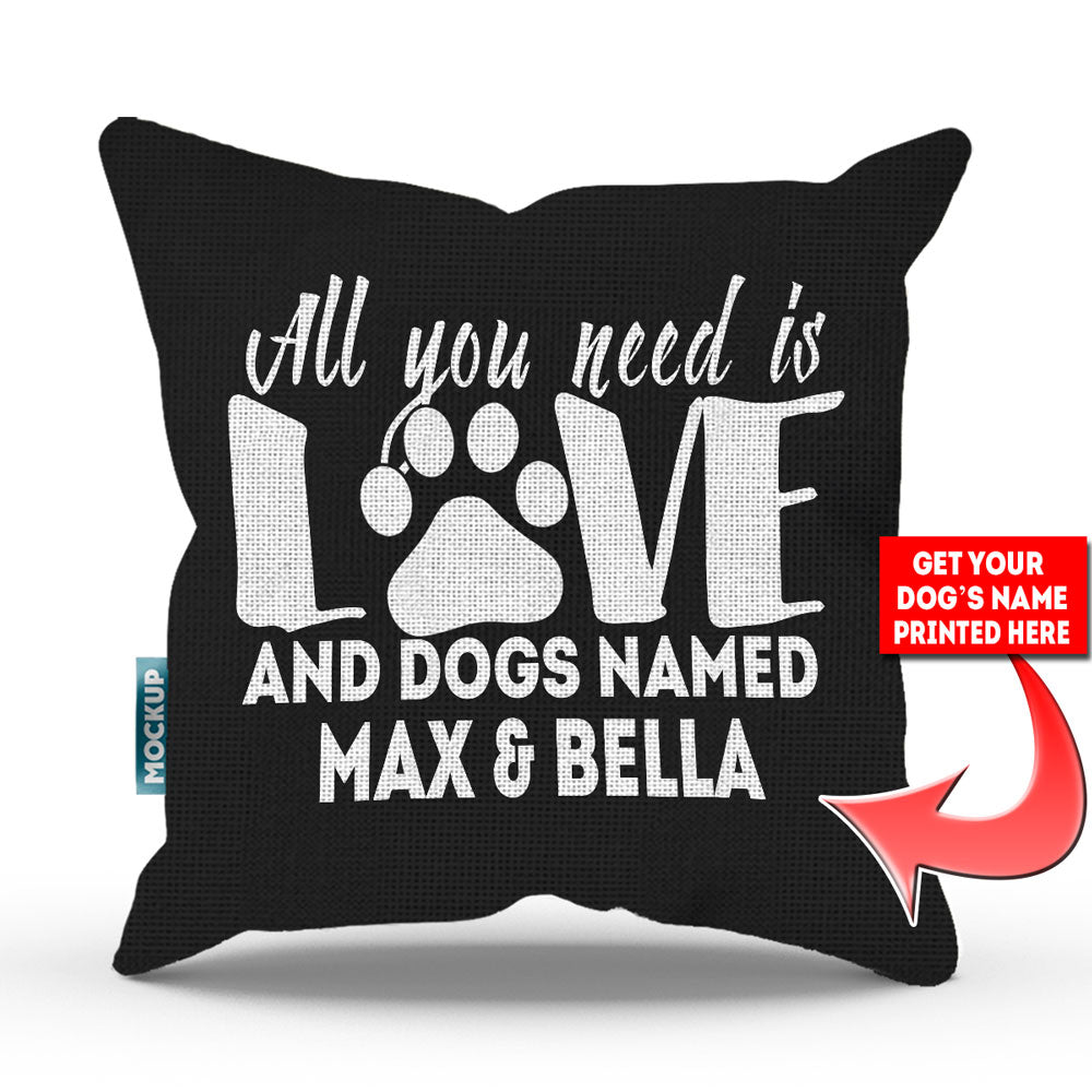 All You Need is Love and a Dog Named - Personalized Throw Pillow Cover - 18" x 18"