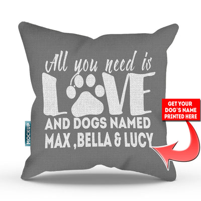 grey colored pillow with text "all you need is love and dogs named max, bella, and lucy"