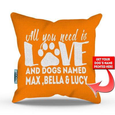 orange colored pillow with text "all you need is love and dogs named max, bella, and lucy"