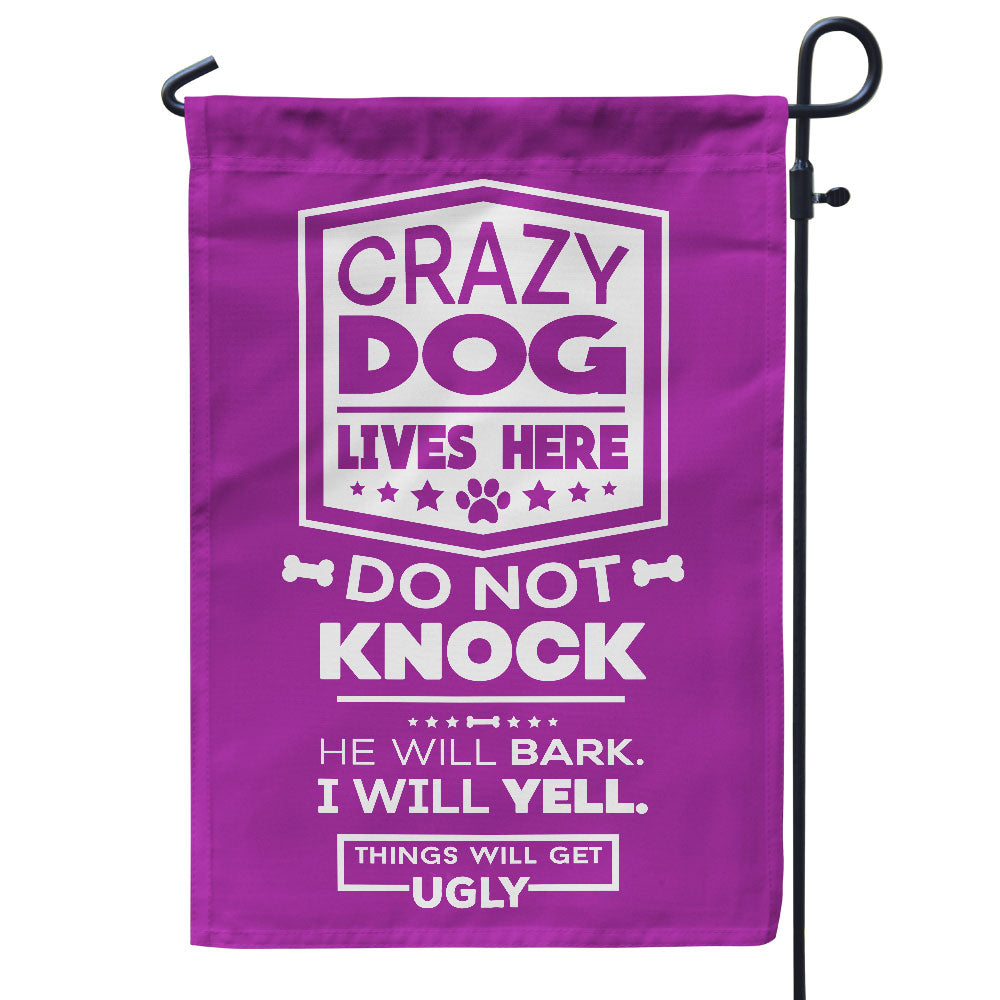 purple garden flag with text "crazy dog lives here, do not knock, he will bark, I will yell, things will get ugly"