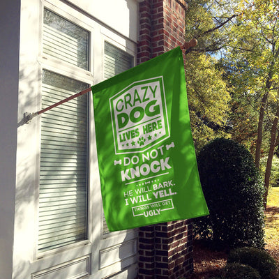 green house flag hung up on wall with text "crazy dog lives here, do not knock, he will bark, i will yell, things will get ugly"