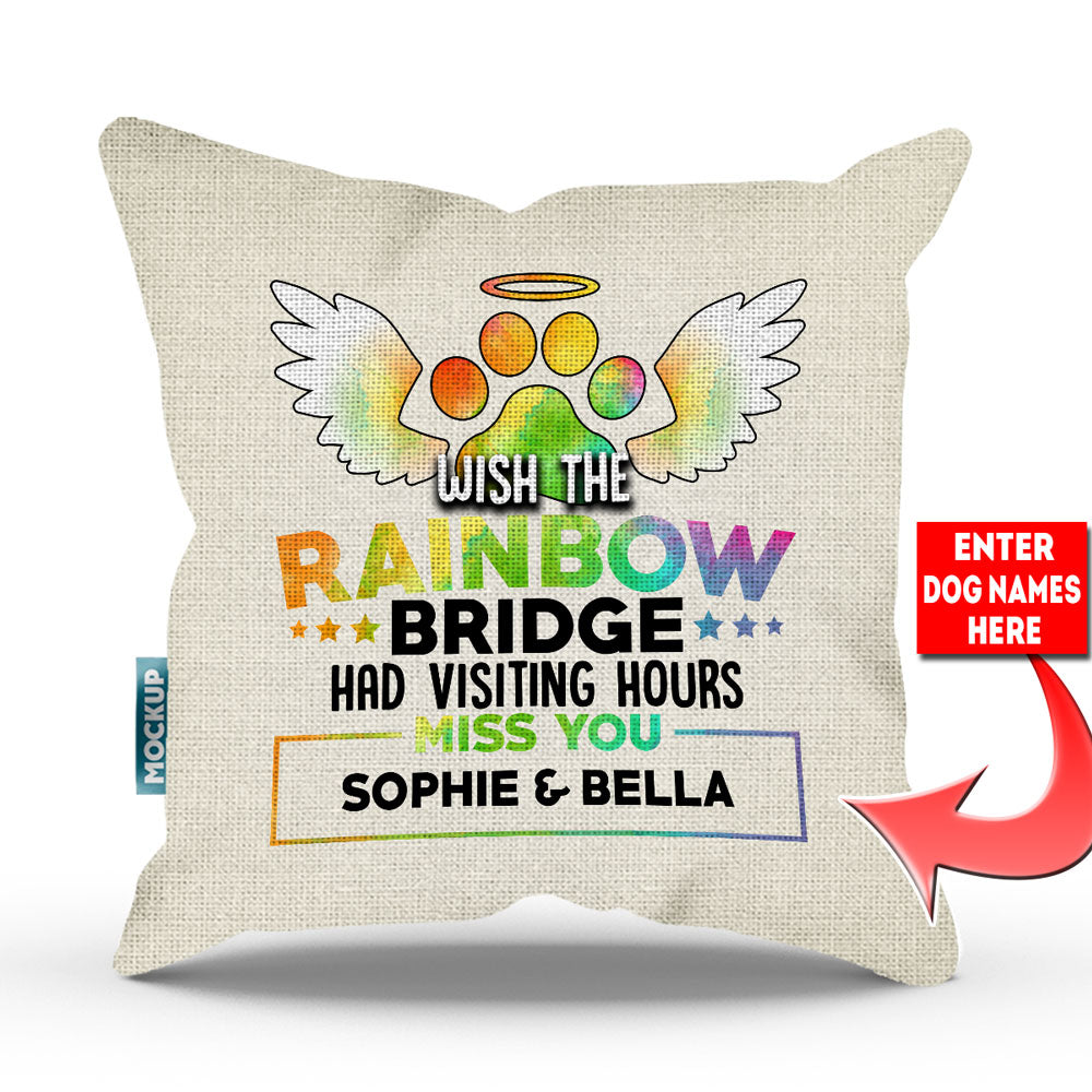 burlap colored pillow cover with text "wish the rainbow bridge had visiting hours, miss you sophie and bella"